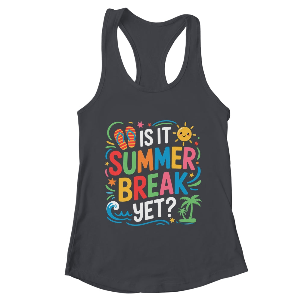 Is It Summer Break Yet Last Day Of School Student Teacher Shirt & Tank Top | teecentury