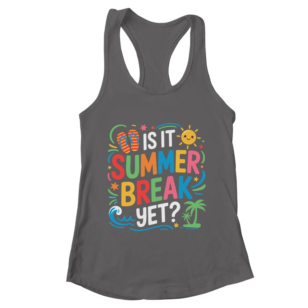 Is It Summer Break Yet Last Day Of School Student Teacher Shirt & Tank Top | teecentury