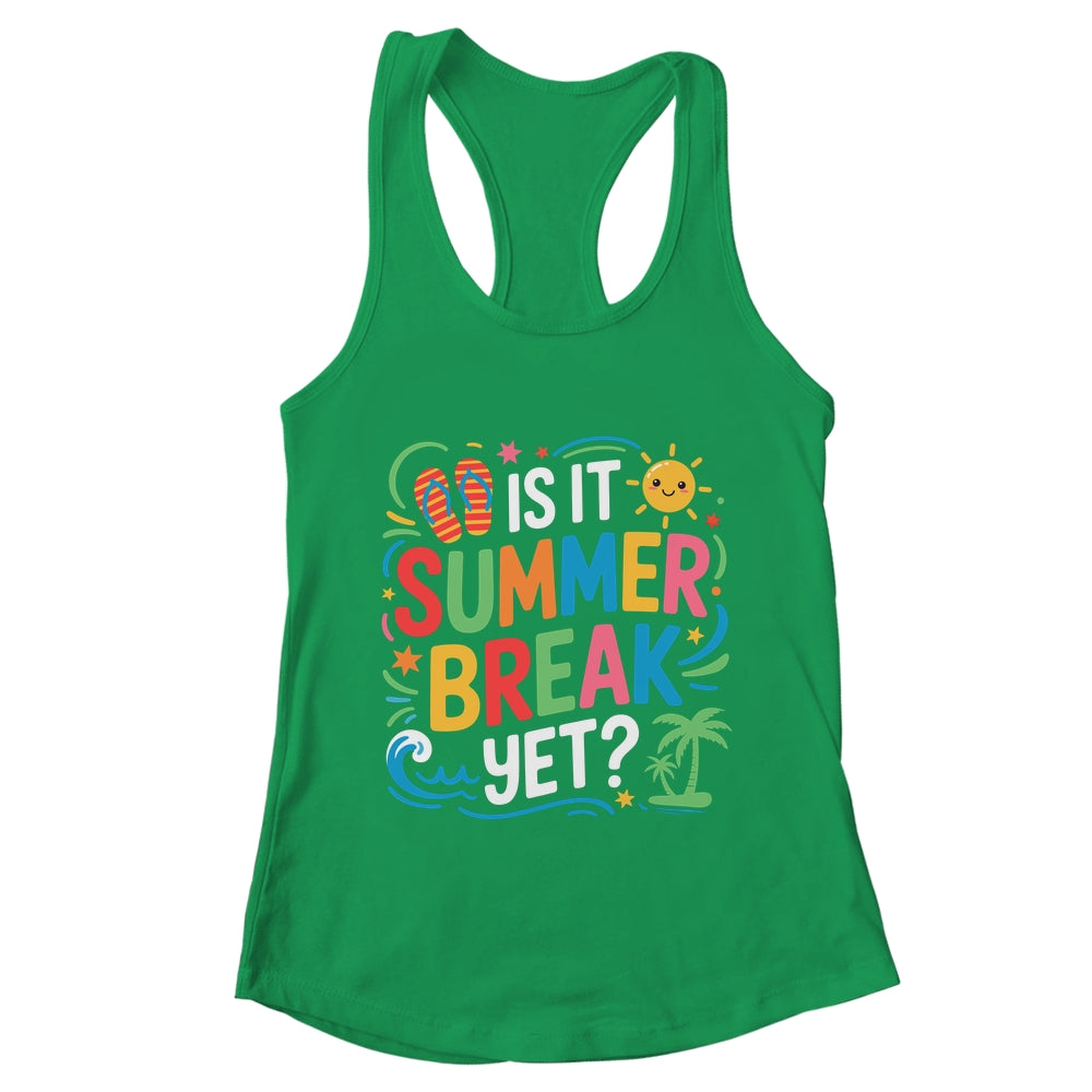 Is It Summer Break Yet Last Day Of School Student Teacher Shirt & Tank Top | teecentury