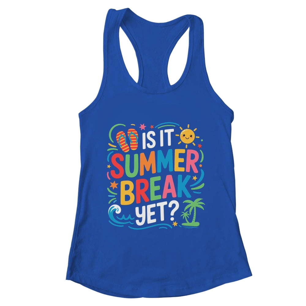 Is It Summer Break Yet Last Day Of School Student Teacher Shirt & Tank Top | teecentury