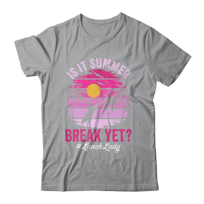 Is It Summer Break Yet Lunch Lady School Cafeteria Vacation Shirt & Tank Top | teecentury