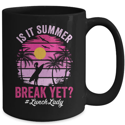 Is It Summer Break Yet Lunch Lady School Cafeteria Vacation Mug | teecentury