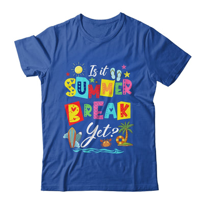 Is It Summer Break Yet Teacher Student Last Day Of School Shirt & Tank Top | teecentury