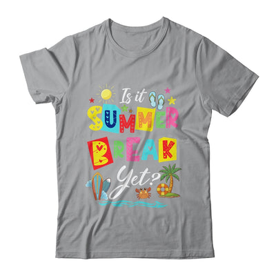 Is It Summer Break Yet Teacher Student Last Day Of School Shirt & Tank Top | teecentury