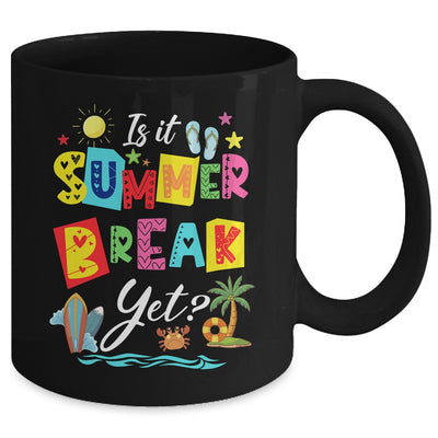 Is It Summer Break Yet Teacher Student Last Day Of School Mug | teecentury