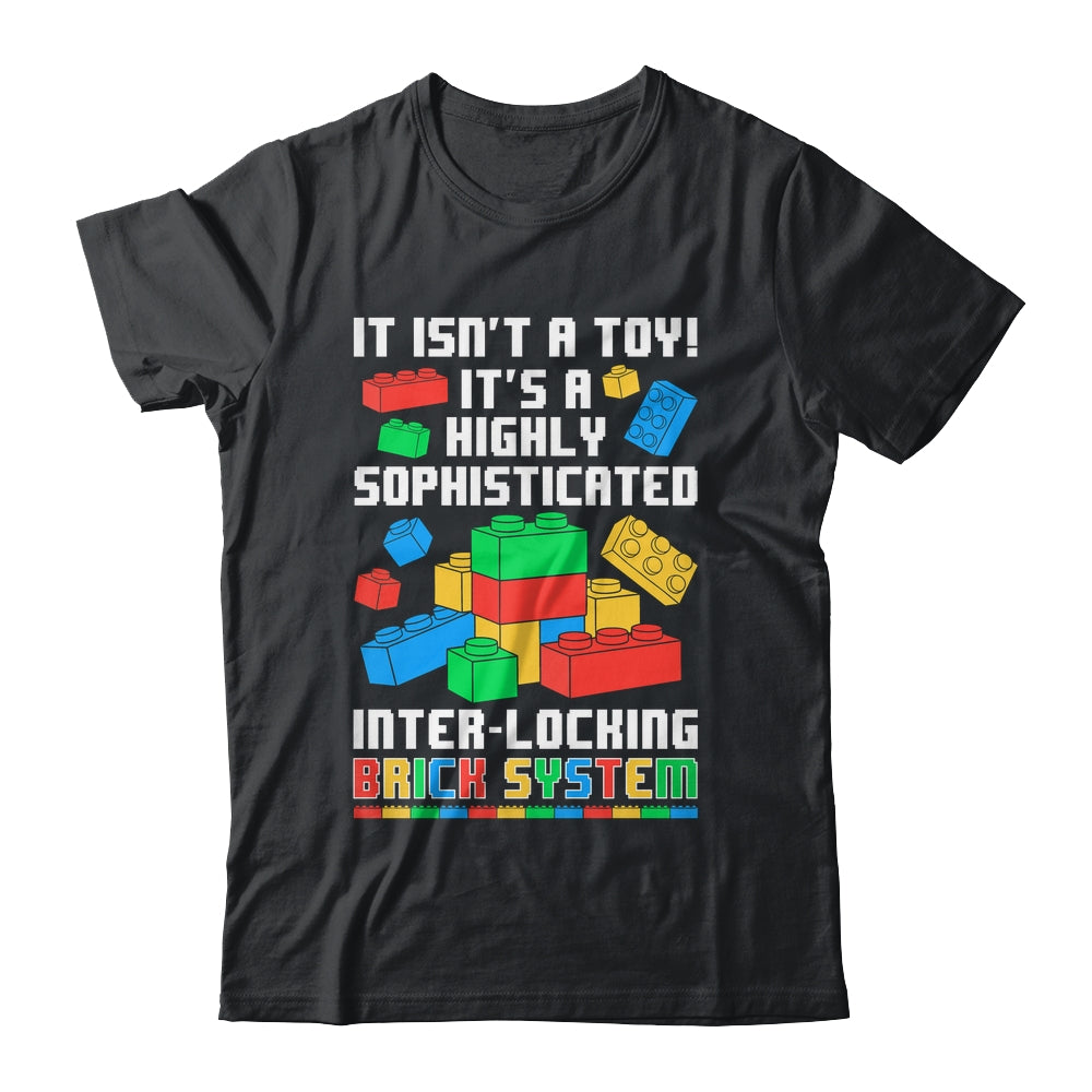 It Isn't A Toy It's Interlocking Brick System Brick Builder Shirt & Hoodie | teecentury