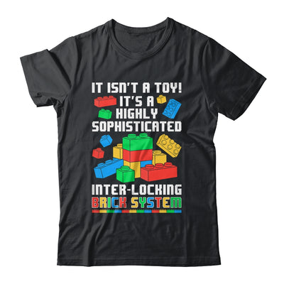 It Isn't A Toy It's Interlocking Brick System Brick Builder Shirt & Hoodie | teecentury