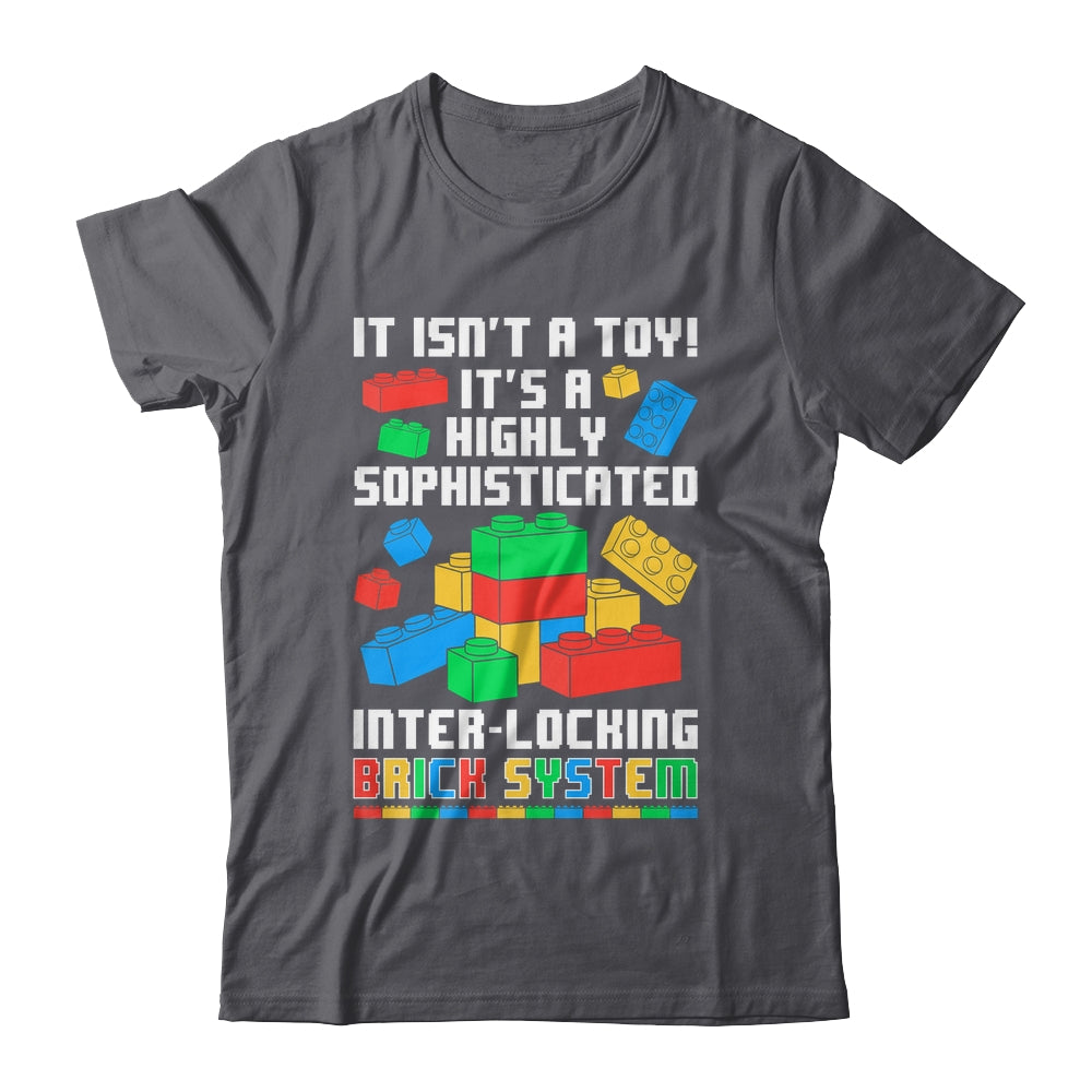It Isn't A Toy It's Interlocking Brick System Brick Builder Shirt & Hoodie | teecentury