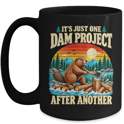 It'S Just One Dam Project After Another Funny Beaver Humor Mug | teecentury