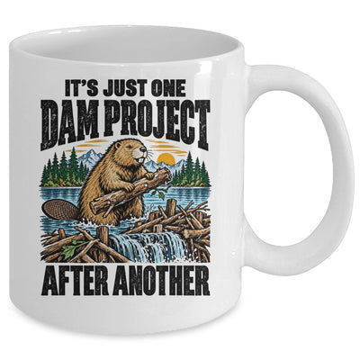 It'S Just One Dam Project After Another Funny Beaver Mug | teecentury