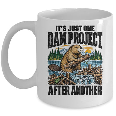 It'S Just One Dam Project After Another Funny Beaver Mug | teecentury