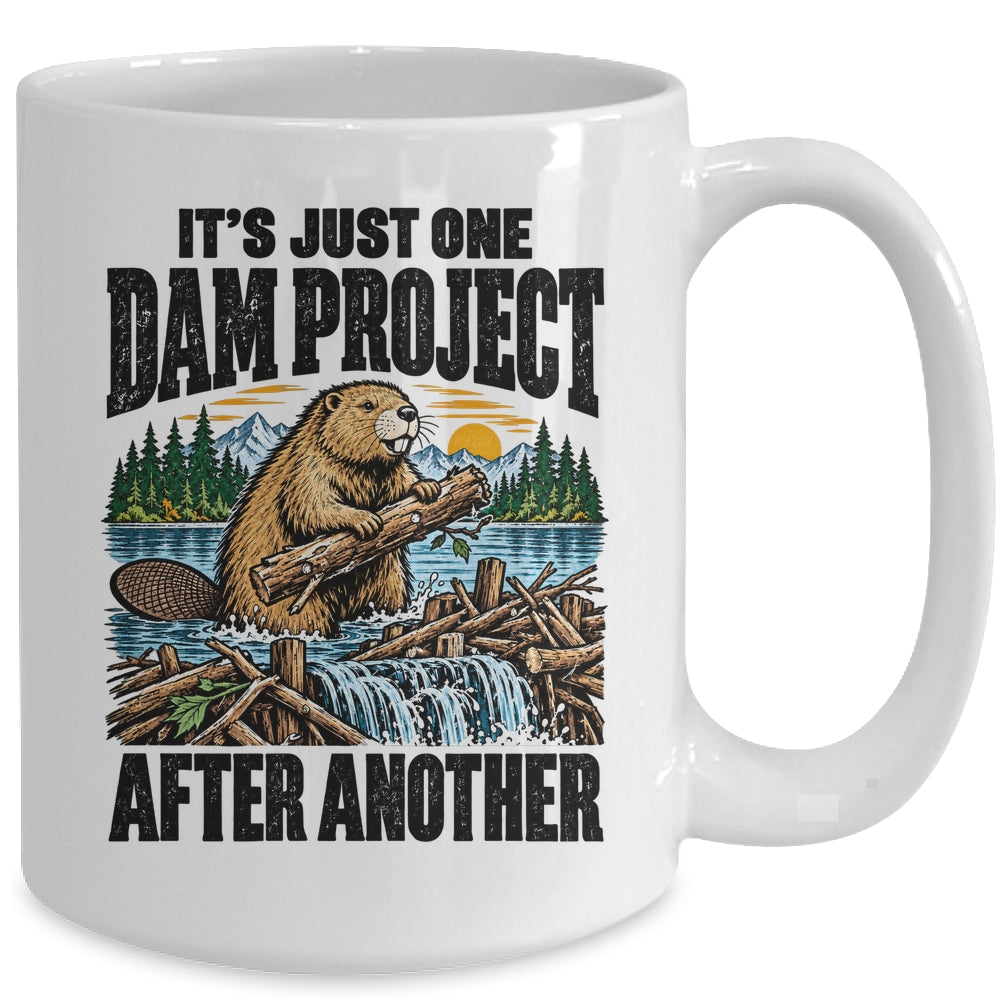 It'S Just One Dam Project After Another Funny Beaver Mug | teecentury