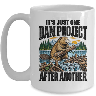It'S Just One Dam Project After Another Funny Beaver Mug | teecentury