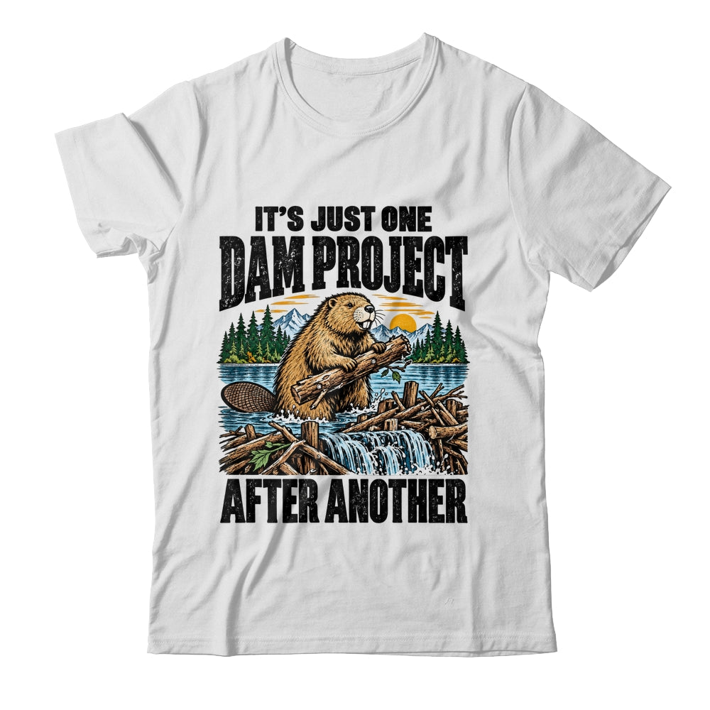 It'S Just One Dam Project After Another Funny Beaver Shirt & Hoodie | teecentury