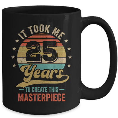 It Took Me 25 Years To Create This Masterpiece 25th Birthday Mug | teecentury