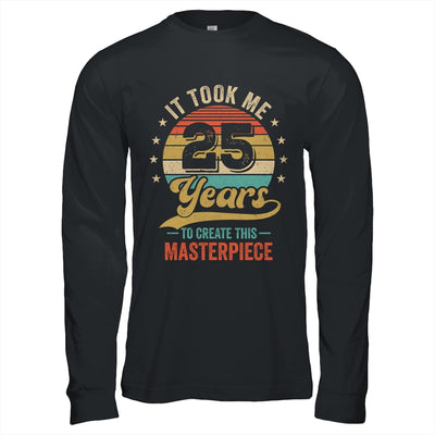 It Took Me 25 Years To Create This Masterpiece 25th Birthday Shirt & Hoodie | teecentury