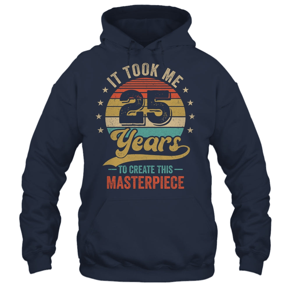 It Took Me 25 Years To Create This Masterpiece 25th Birthday Shirt & Hoodie | teecentury