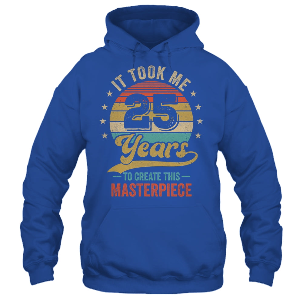 It Took Me 25 Years To Create This Masterpiece 25th Birthday Shirt & Hoodie | teecentury