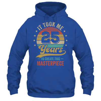 It Took Me 25 Years To Create This Masterpiece 25th Birthday Shirt & Hoodie | teecentury