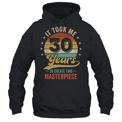 It Took Me 30 Years To Create This Masterpiece 30th Birthday Shirt & Hoodie | teecentury