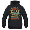 It Took Me 40 Years To Create This Masterpiece 40th Birthday Shirt & Hoodie | teecentury