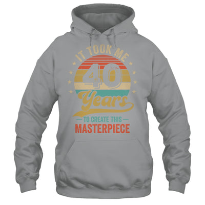 It Took Me 40 Years To Create This Masterpiece 40th Birthday Shirt & Hoodie | teecentury