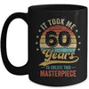 It Took Me 60 Years To Create This Masterpiece 60th Birthday Mug | teecentury