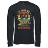 It Took Me 60 Years To Create This Masterpiece 60th Birthday Shirt & Hoodie | teecentury