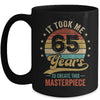 It Took Me 65 Years To Create This Masterpiece 65th Birthday Mug | teecentury