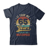 It Took Me 65 Years To Create This Masterpiece 65th Birthday Shirt & Hoodie | teecentury