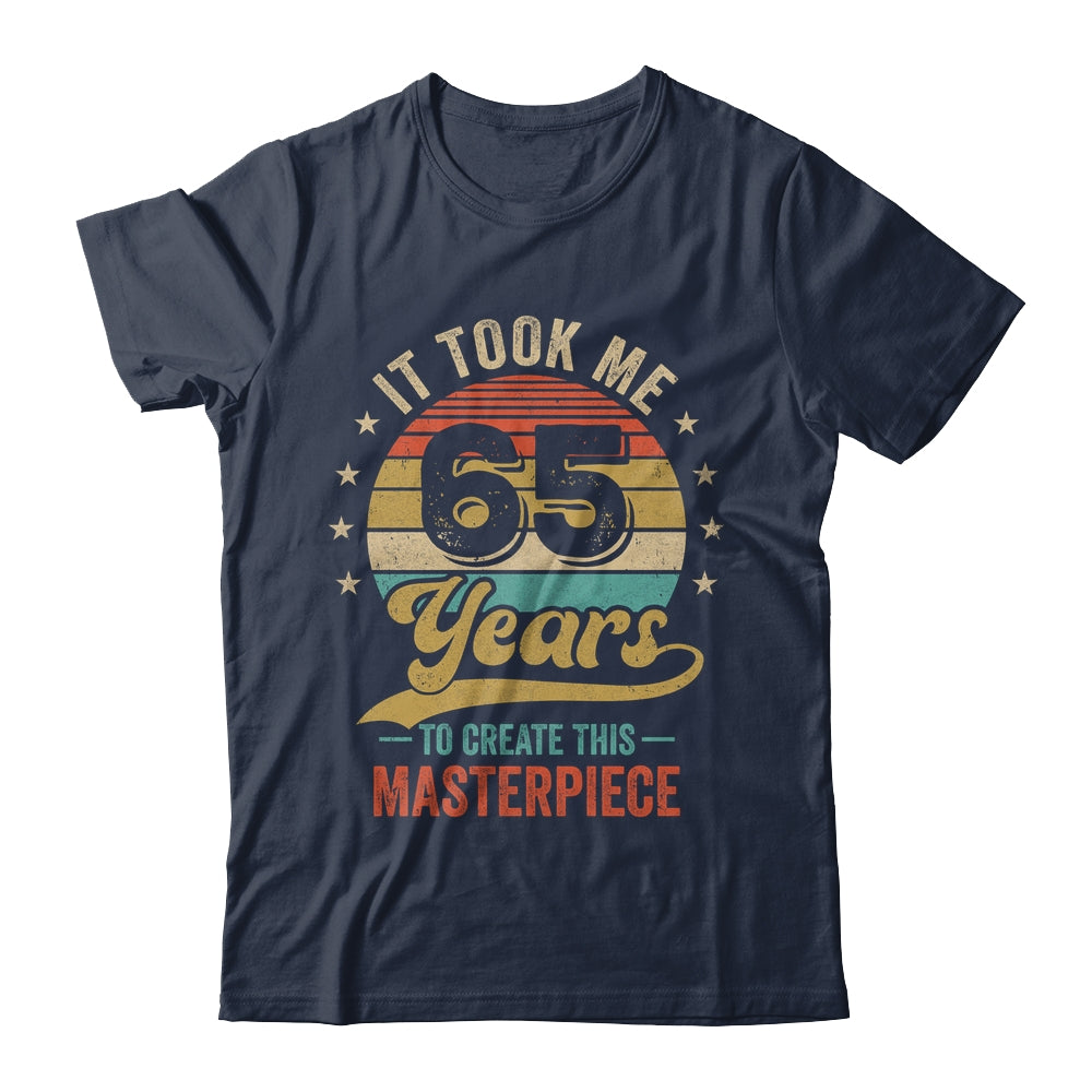 It Took Me 65 Years To Create This Masterpiece 65th Birthday Shirt & Hoodie | teecentury