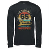 It Took Me 65 Years To Create This Masterpiece 65th Birthday Shirt & Hoodie | teecentury