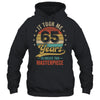 It Took Me 65 Years To Create This Masterpiece 65th Birthday Shirt & Hoodie | teecentury