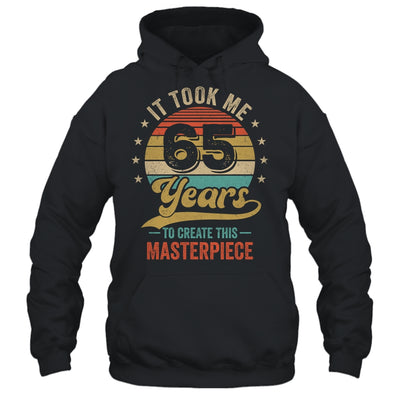 It Took Me 65 Years To Create This Masterpiece 65th Birthday Shirt & Hoodie | teecentury