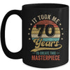 It Took Me 70 Years To Create This Masterpiece 70th Birthday Mug | teecentury