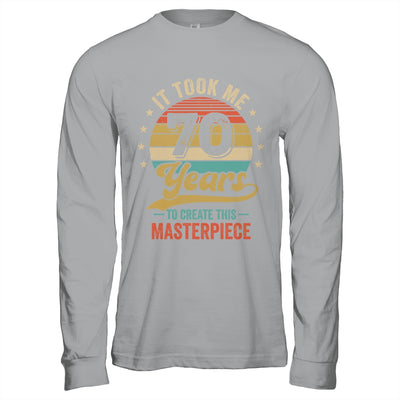 It Took Me 70 Years To Create This Masterpiece 70th Birthday Shirt & Hoodie | teecentury