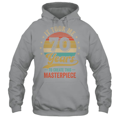 It Took Me 70 Years To Create This Masterpiece 70th Birthday Shirt & Hoodie | teecentury