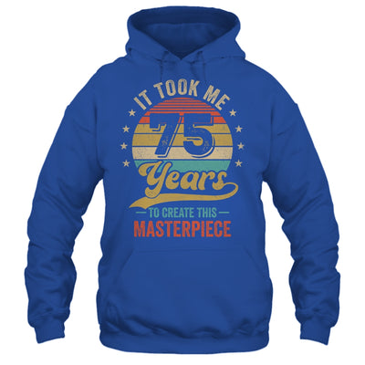 It Took Me 75 Years To Create This Masterpiece 75th Birthday Shirt & Hoodie | teecentury