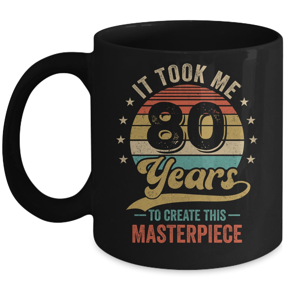 It Took Me 80 Years To Create This Masterpiece 80th Birthday Mug | teecentury