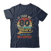 It Took Me 80 Years To Create This Masterpiece 80th Birthday Shirt & Hoodie | teecentury