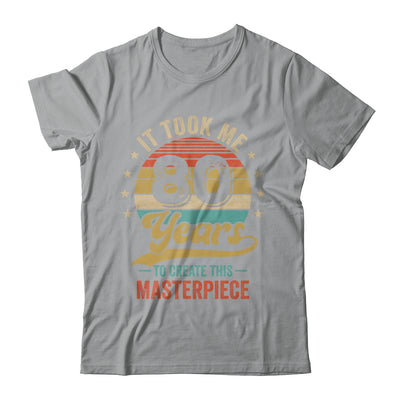 It Took Me 80 Years To Create This Masterpiece 80th Birthday Shirt & Hoodie | teecentury