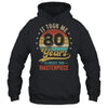 It Took Me 80 Years To Create This Masterpiece 80th Birthday Shirt & Hoodie | teecentury