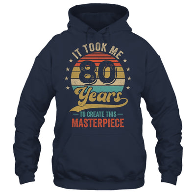 It Took Me 80 Years To Create This Masterpiece 80th Birthday Shirt & Hoodie | teecentury