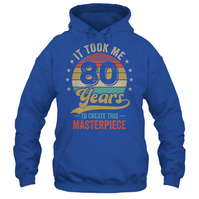 It Took Me 80 Years To Create This Masterpiece 80th Birthday Shirt & Hoodie | teecentury