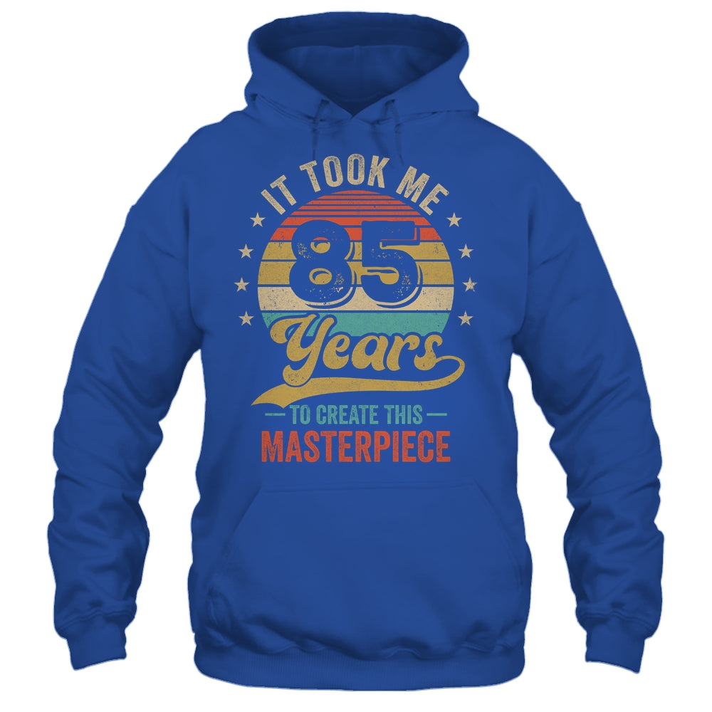 It Took Me 85 Years To Create This Masterpiece 85th Birthday Shirt & Hoodie | teecentury