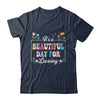 It's A Beautiful Day For Learning Teacher Students Women Shirt & Hoodie | teecentury