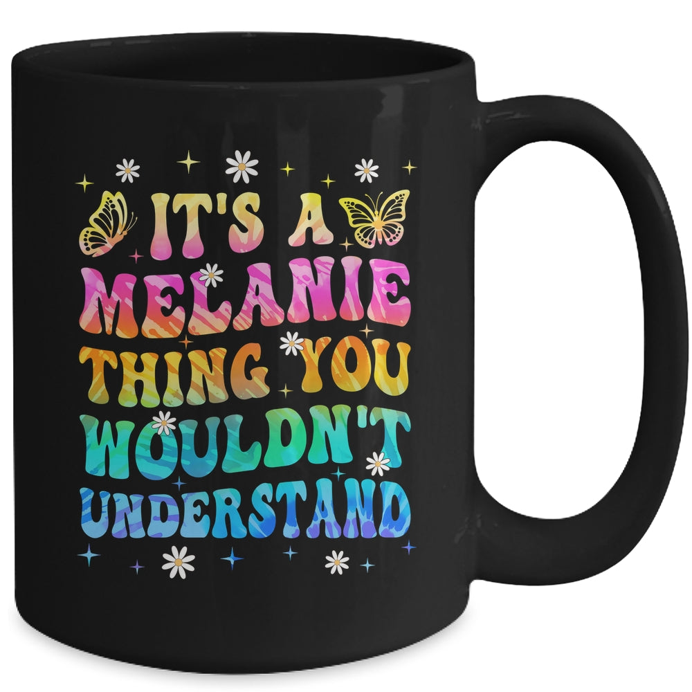 It's A Melanie Thing You Wouldn't Understand Girls Tie Dye Mug | teecentury