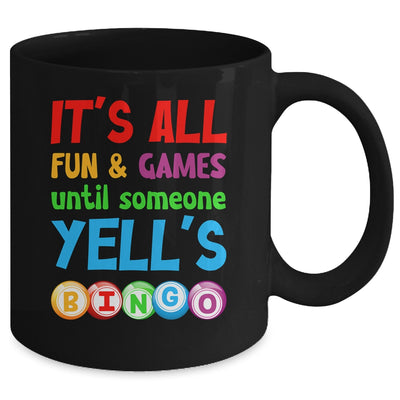 It's All Fun And Games Until Someone Yells Bingo Funny Bingo Mug | teecentury