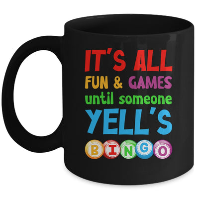 It's All Fun And Games Until Someone Yells Bingo Funny Bingo Mug | teecentury