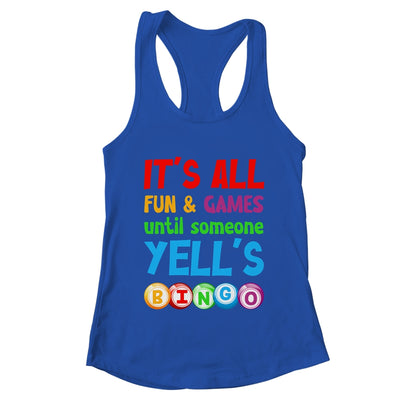 It's All Fun And Games Until Someone Yells Bingo Funny Bingo Shirt & Tank Top | teecentury